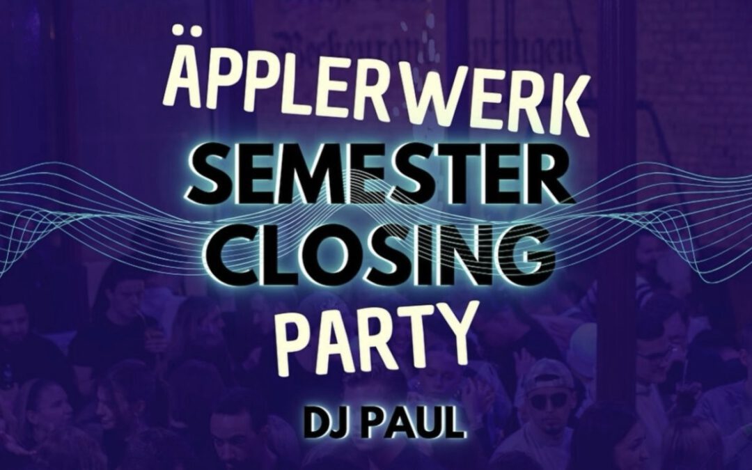 Äpplerwerk – Semester Closing Party